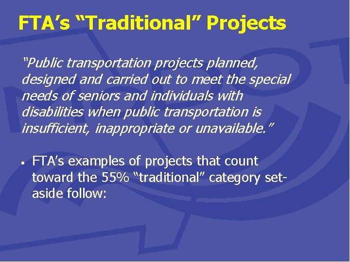 FTA’s “Traditional” Projects “Public transportation projects planned, designed and carried out to meet the