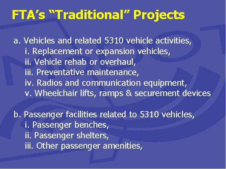 FTA’s “Traditional” Projects a. Vehicles and related 5310 vehicle activities, i. Replacement or expansion