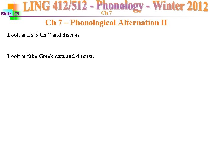 Ch 7 Slide 28 Ch 7 – Phonological Alternation II Look at Ex 5 Ch 7 Slide 28 Ch 7 – Phonological Alternation II Look at Ex 5