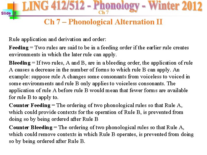 Slide 3 Ch 7 – Phonological Alternation II Rule application and derivation and order: Slide 3 Ch 7 – Phonological Alternation II Rule application and derivation and order: