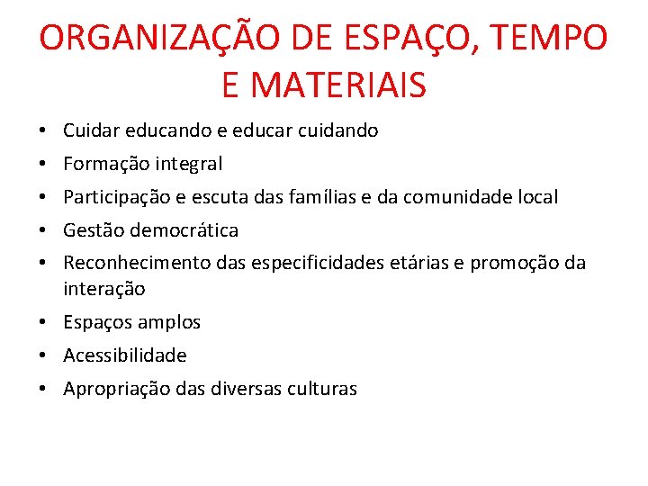 ORGANIZAÇÃO DE ESPAÇO, TEMPO E MATERIAIS • Cuidar educando e educar cuidando • Formação