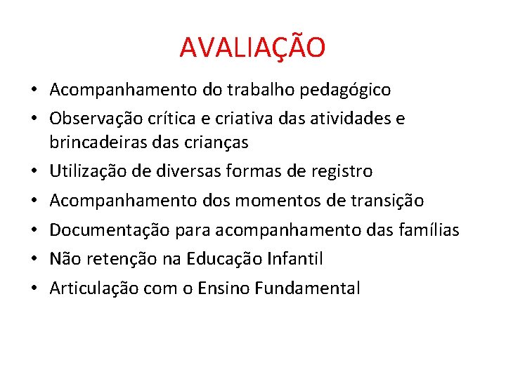 AVALIAÇÃO • Acompanhamento do trabalho pedagógico • Observação crítica e criativa das atividades e