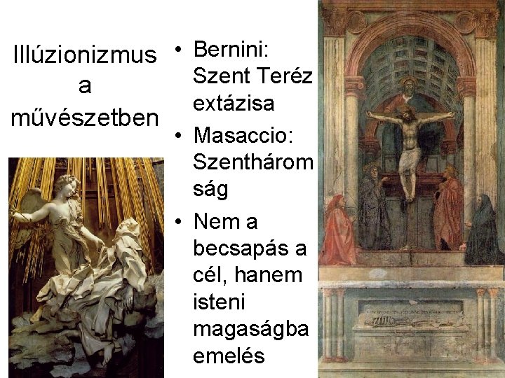 Illúzionizmus • Bernini: Szent Teréz a extázisa művészetben • Masaccio: Szenthárom ság • Nem