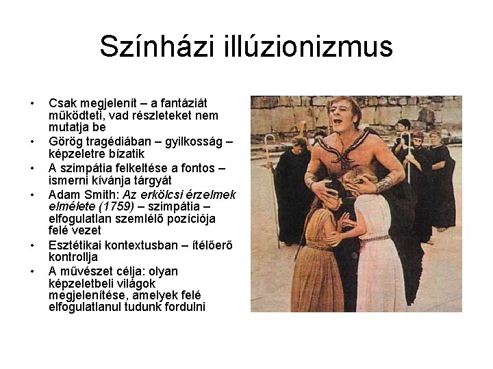 Színházi illúzionizmus • • • Csak megjelenít – a fantáziát működteti, vad részleteket nem