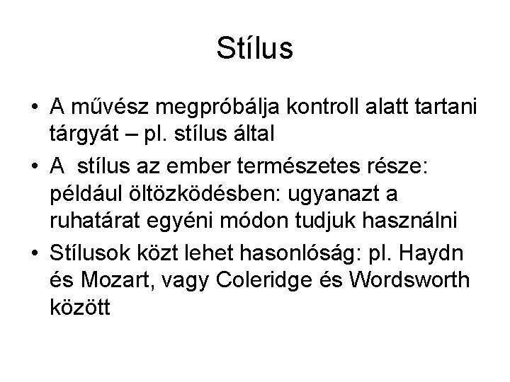 Stílus • A művész megpróbálja kontroll alatt tartani tárgyát – pl. stílus által •