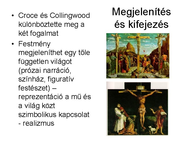  • Croce és Collingwood különböztette meg a két fogalmat • Festmény megjeleníthet egy