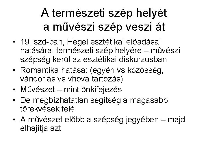 A természeti szép helyét a művészi szép veszi át • 19. szd-ban, Hegel esztétikai