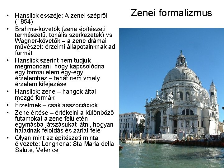  • Hanslick esszéje: A zenei szépről (1854) • Brahms-követők (zene építészeti természetű, tonális