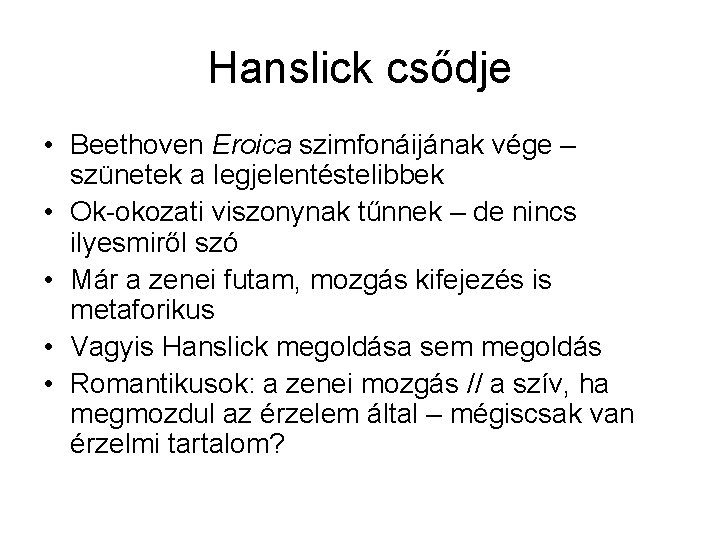Hanslick csődje • Beethoven Eroica szimfonáijának vége – szünetek a legjelentéstelibbek • Ok-okozati viszonynak