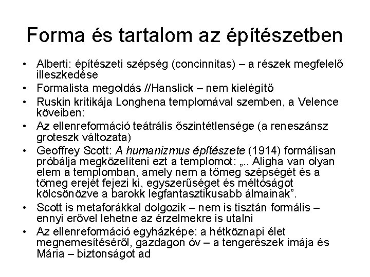 Forma és tartalom az építészetben • Alberti: építészeti szépség (concinnitas) – a részek megfelelő