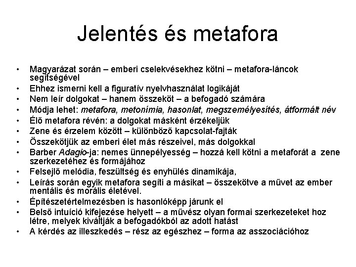 Jelentés és metafora • • • • Magyarázat során – emberi cselekvésekhez kötni –