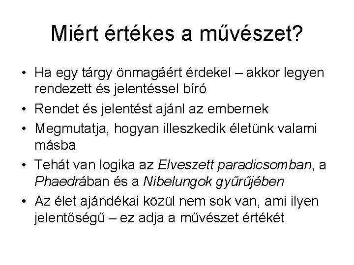 Miért értékes a művészet? • Ha egy tárgy önmagáért érdekel – akkor legyen rendezett