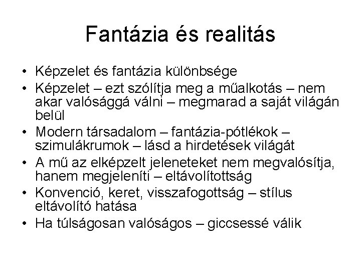 Fantázia és realitás • Képzelet és fantázia különbsége • Képzelet – ezt szólítja meg