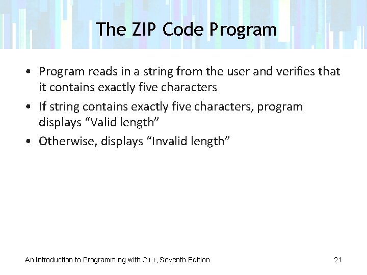 The ZIP Code Program • Program reads in a string from the user and
