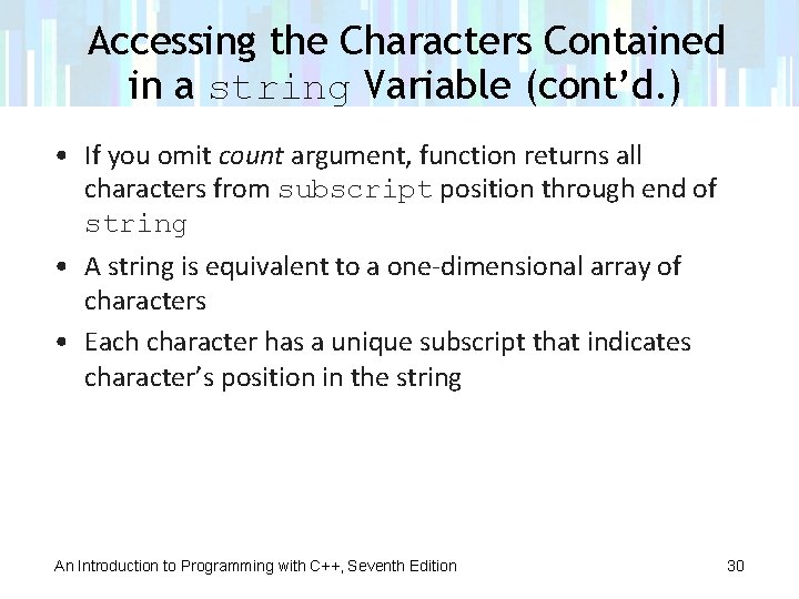 Accessing the Characters Contained in a string Variable (cont’d. ) • If you omit