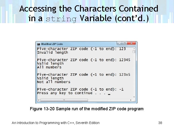 Accessing the Characters Contained in a string Variable (cont’d. ) Figure 13 -20 Sample