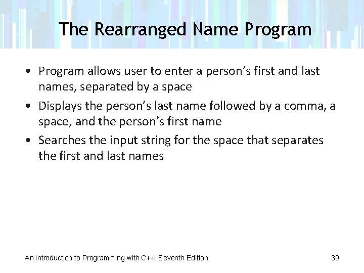 The Rearranged Name Program • Program allows user to enter a person’s first and