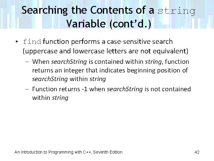Searching the Contents of a string Variable (cont’d. ) • find function performs a