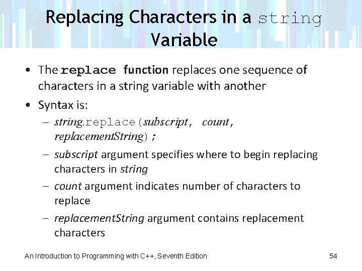 Replacing Characters in a string Variable • The replace function replaces one sequence of