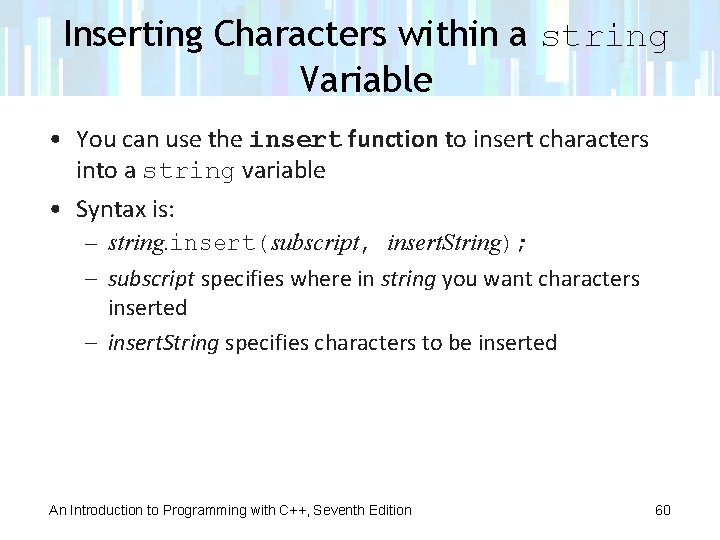 Inserting Characters within a string Variable • You can use the insert function to