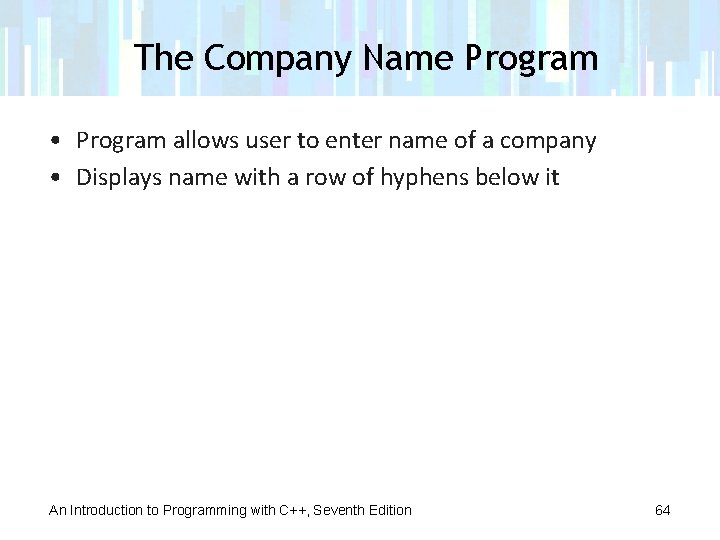 The Company Name Program • Program allows user to enter name of a company
