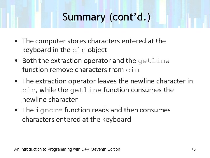 Summary (cont’d. ) • The computer stores characters entered at the keyboard in the