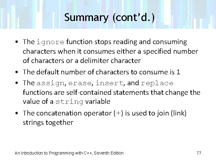 Summary (cont’d. ) • The ignore function stops reading and consuming characters when it