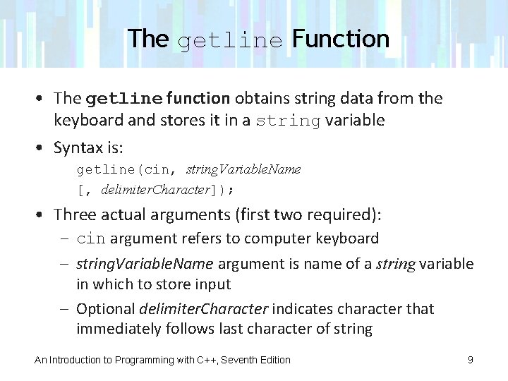 The getline Function • The getline function obtains string data from the keyboard and
