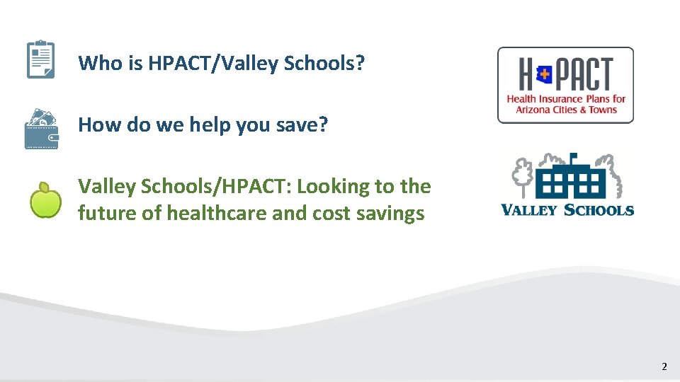 Who is HPACT/Valley Schools? How do we help you save? Valley Schools/HPACT: Looking to