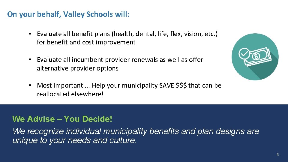 On your behalf, Valley Schools will: • Evaluate all benefit plans (health, dental, life,