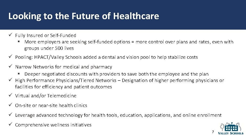 Looking to the Future of Healthcare ü Fully Insured or Self-Funded § More employers