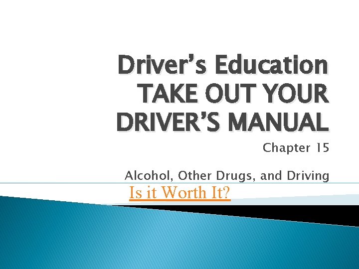 Drivers Education TAKE OUT YOUR DRIVERS MANUAL Chapter