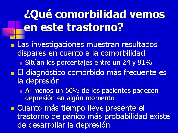 ¿Qué comorbilidad vemos en este trastorno? n Las investigaciones muestran resultados dispares en cuanto