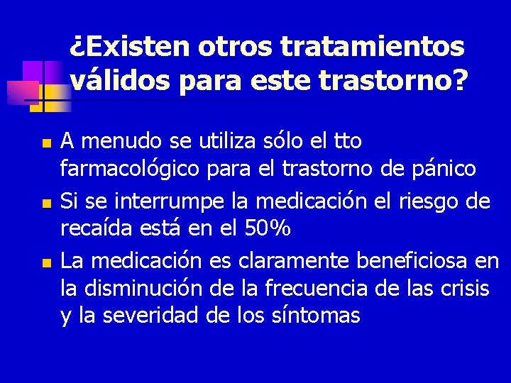 ¿Existen otros tratamientos válidos para este trastorno? n n n A menudo se utiliza