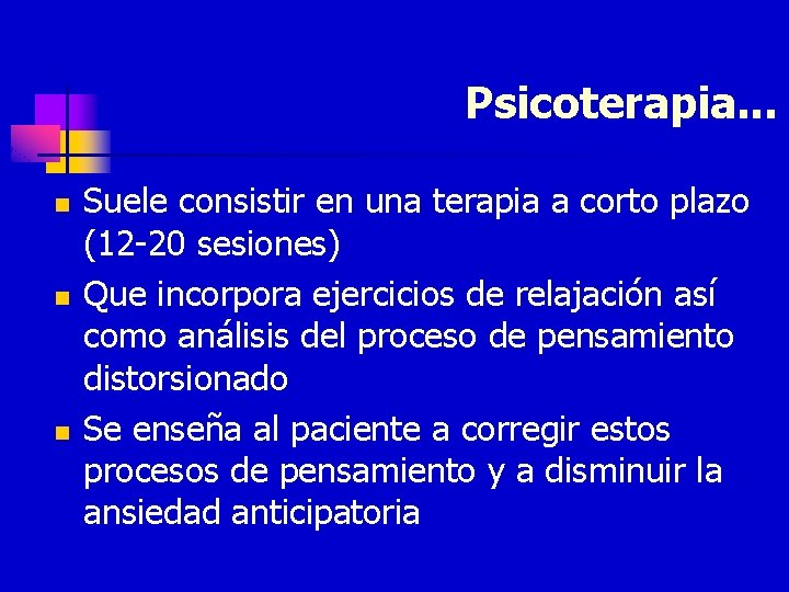 Psicoterapia. . . n n n Suele consistir en una terapia a corto plazo
