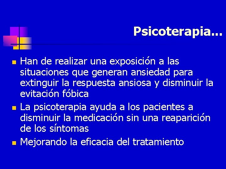 Psicoterapia. . . n n n Han de realizar una exposición a las situaciones