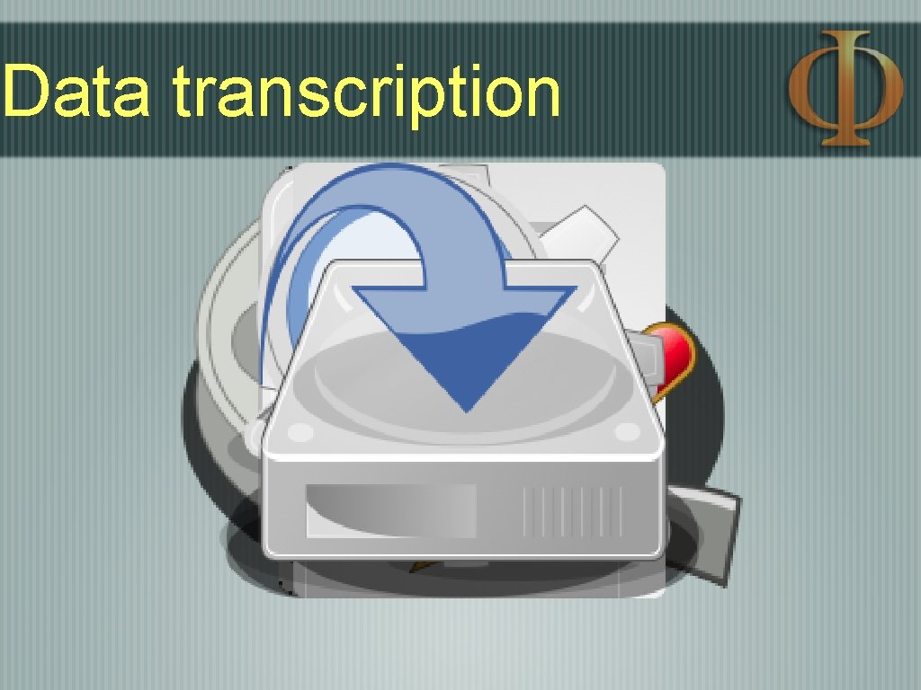 Data transcription Data transcription
