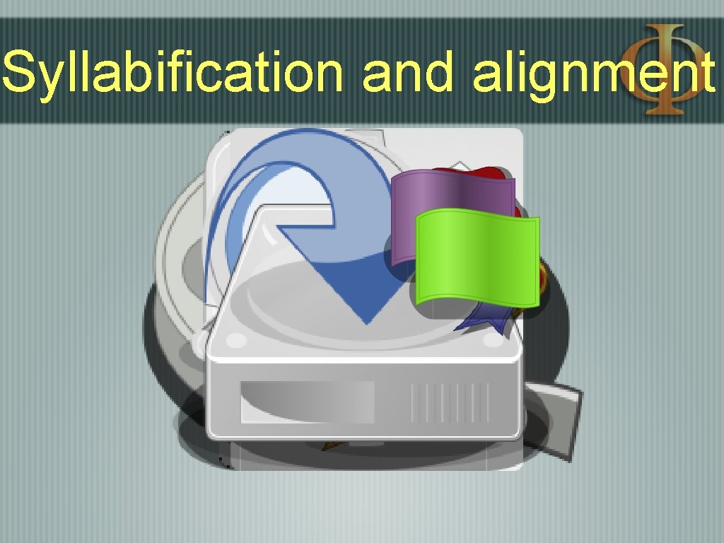 Syllabification and alignment Syllabification and alignment