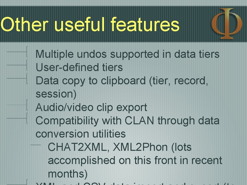 Other useful features Multiple undos supported in data tiers User-defined tiers Data copy to Other useful features Multiple undos supported in data tiers User-defined tiers Data copy to