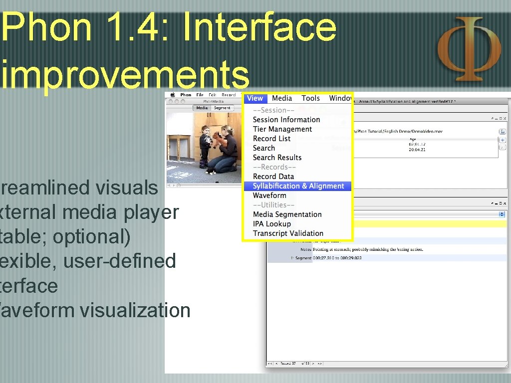 Phon 1. 4: Interface improvements treamlined visuals xternal media player table; optional) exible, user-defined Phon 1. 4: Interface improvements treamlined visuals xternal media player table; optional) exible, user-defined