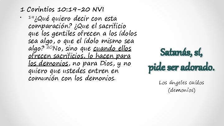 1 Corintios 10: 19 -20 NVI • 19¿Qué quiero decir con esta comparación? ¿Que