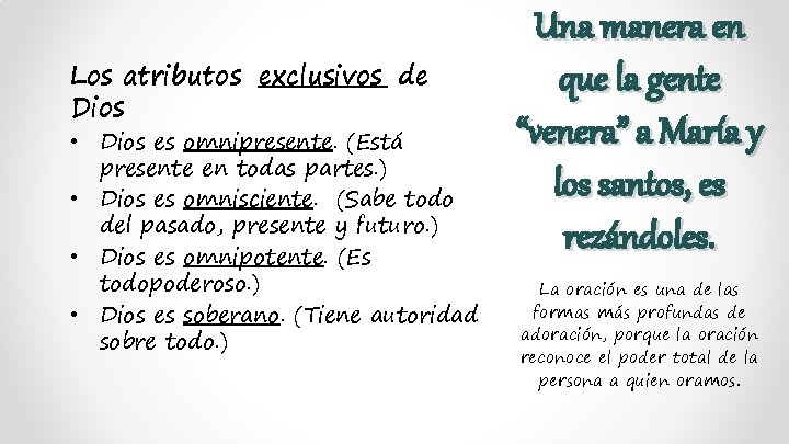 Los atributos exclusivos de Dios • Dios es omnipresente. (Está presente en todas partes.