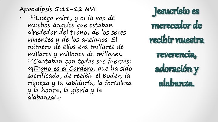 Apocalipsis 5: 11 -12 NVI • 11 Luego miré, y oí la voz de