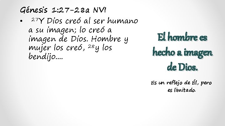 Génesis 1: 27 -28 a NVI • 27 Y Dios creó al ser humano
