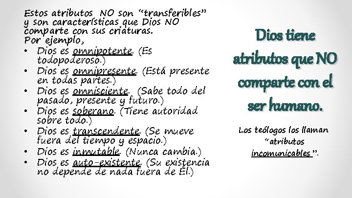 Estos atributos NO son “transferibles” y son características que Dios NO comparte con sus