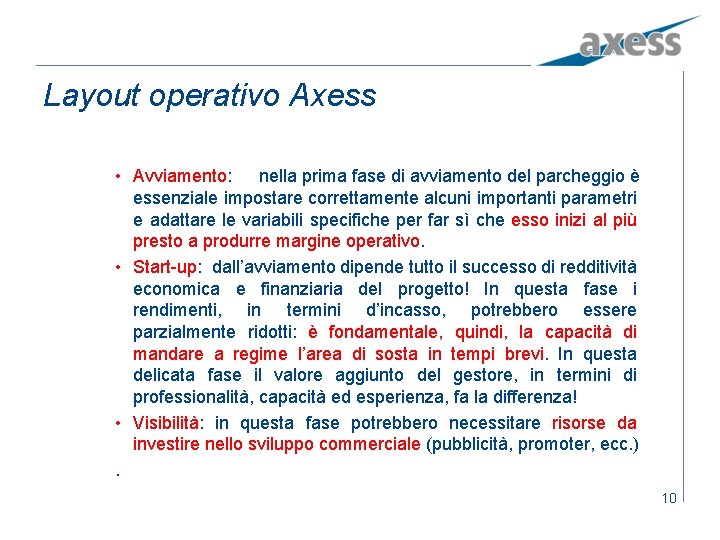 Layout operativo Axess • Avviamento: nella prima fase di avviamento del parcheggio è essenziale