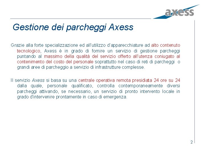Gestione dei parcheggi Axess Grazie alla forte specializzazione ed all’utilizzo d’apparecchiature ad alto contenuto