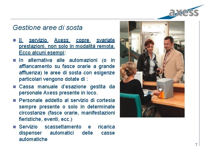 Gestione aree di sosta n n n Il servizio Axess copre svariate prestazioni, non