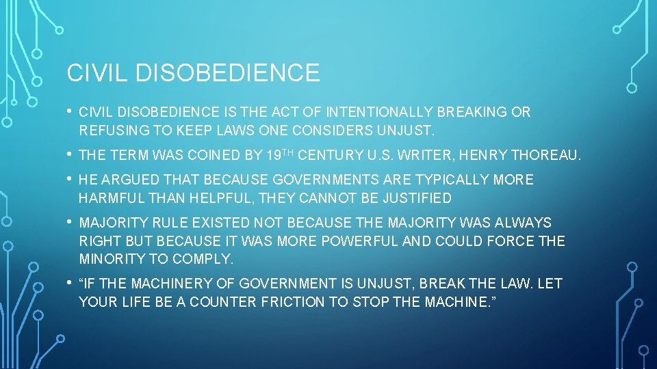 CIVIL DISOBEDIENCE • CIVIL DISOBEDIENCE IS THE ACT OF INTENTIONALLY BREAKING OR REFUSING TO
