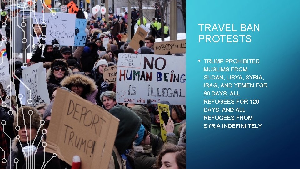 TRAVEL BAN PROTESTS • TRUMP PROHIBITED MUSLIMS FROM SUDAN, LIBYA, SYRIA, IRAG, AND YEMEN